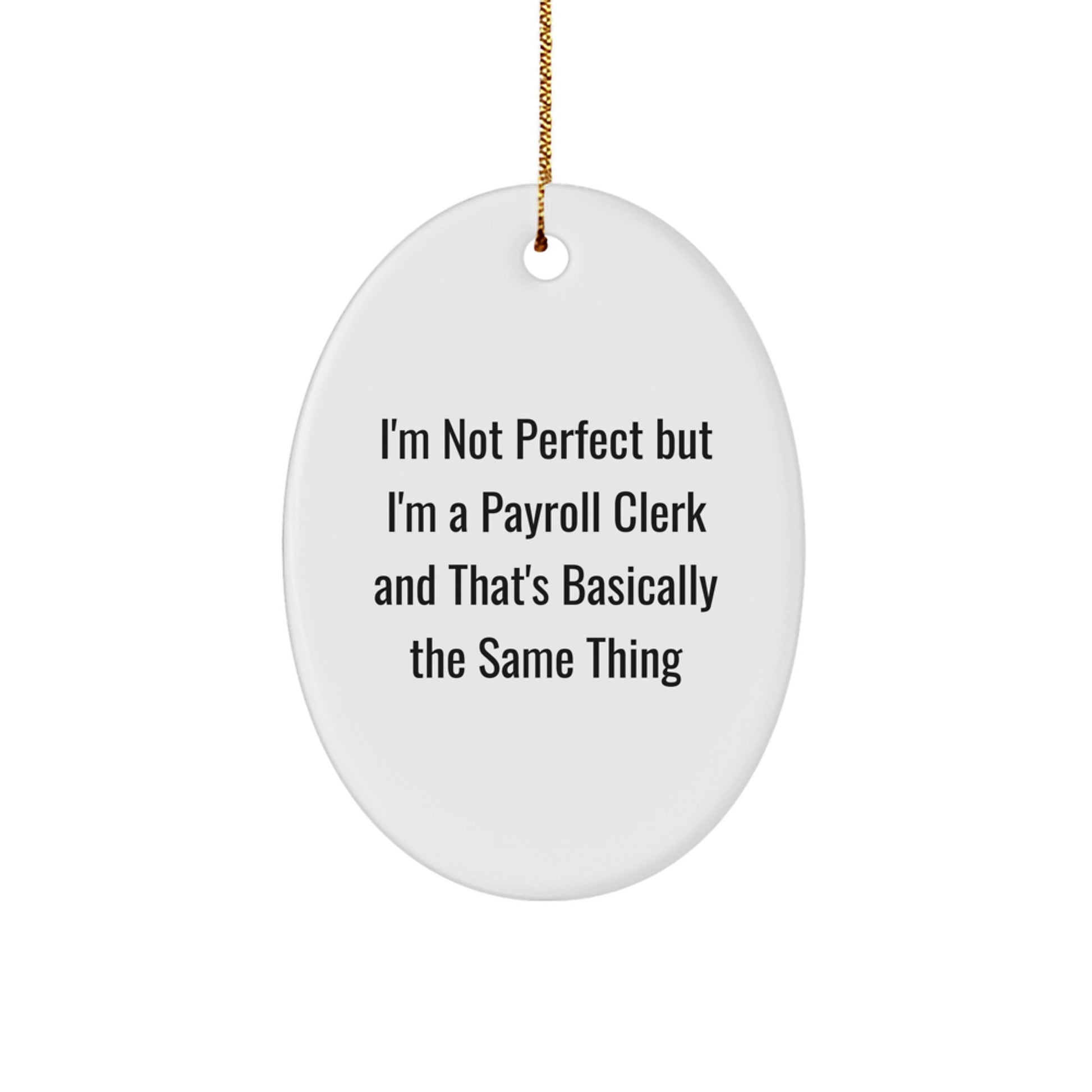 Funny Payroll Clerk Gifts from Friends, Payroll Clerk Oval Ornament with I'm Not Perfect Quote, Christmas Unique Presents for Payroll Clerks, Gifts from Family - Image 1