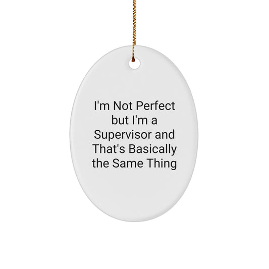 Funny Supervisor Oval Ornament Gifts from Coworkers - 'I'm Not Perfect' Christmas Decoration for Supervisor - Image 1