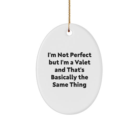 Funny Valet Gifts for Men from Friends - Oval Ornament with Quote 'I'm Not Perfect...' - Image 1