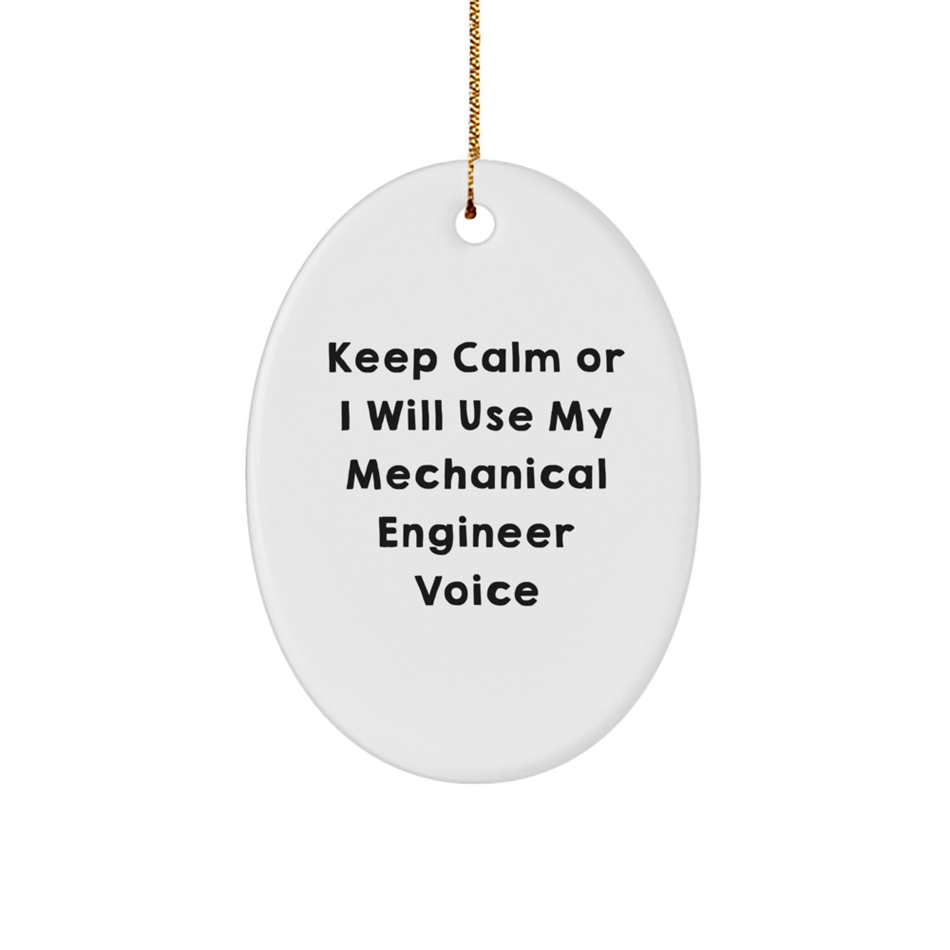 Funny Mechanical Engineer Oval Ornament Gifts for Men - Keep Calm Or I Will Use My Mechanical Engineer Voice - Unique Gifts from Friends to Family at Christmas - Image 1