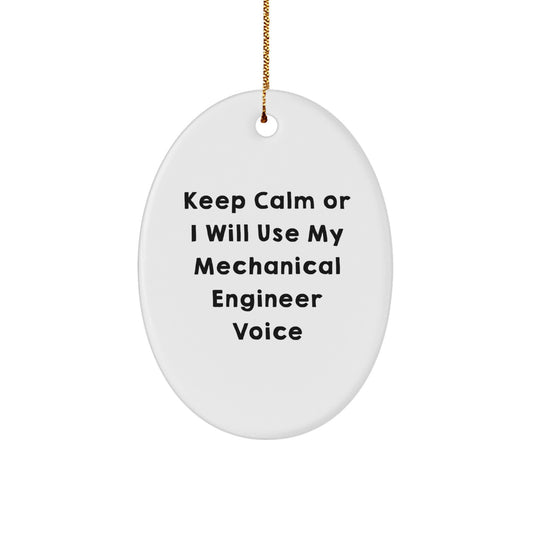 Funny Mechanical Engineer Oval Ornament Gifts for Men - Keep Calm Or I Will Use My Mechanical Engineer Voice - Unique Gifts from Friends to Family at Christmas - Image 1