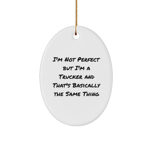 Funny Trucker Gifts for Him - Oval Ornament 'I'm Not Perfect' - Christmas Unique Gifts from Friends - Image 1