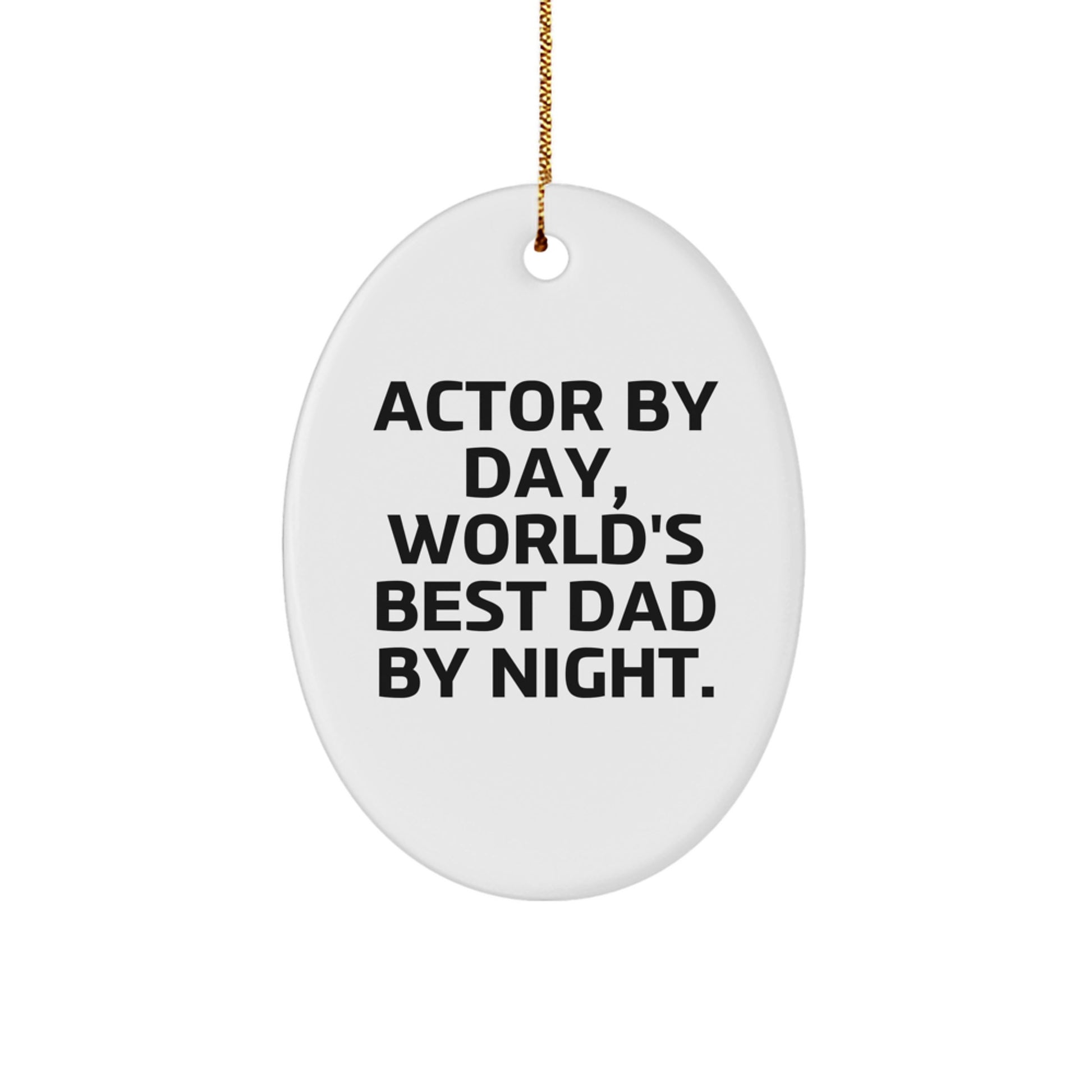 Funny Actor Gifts from Dad for Christmas - Oval Ornament with 'Actor By Day, World's Best Dad By Night.' Quote - Unique Christmas Unique Gifts for Actor - Image 1