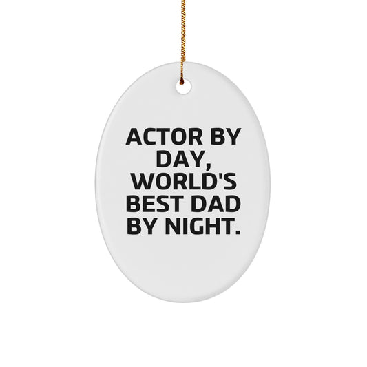 Funny Actor Gifts from Dad for Christmas - Oval Ornament with 'Actor By Day, World's Best Dad By Night.' Quote - Unique Christmas Unique Gifts for Actor - Image 1