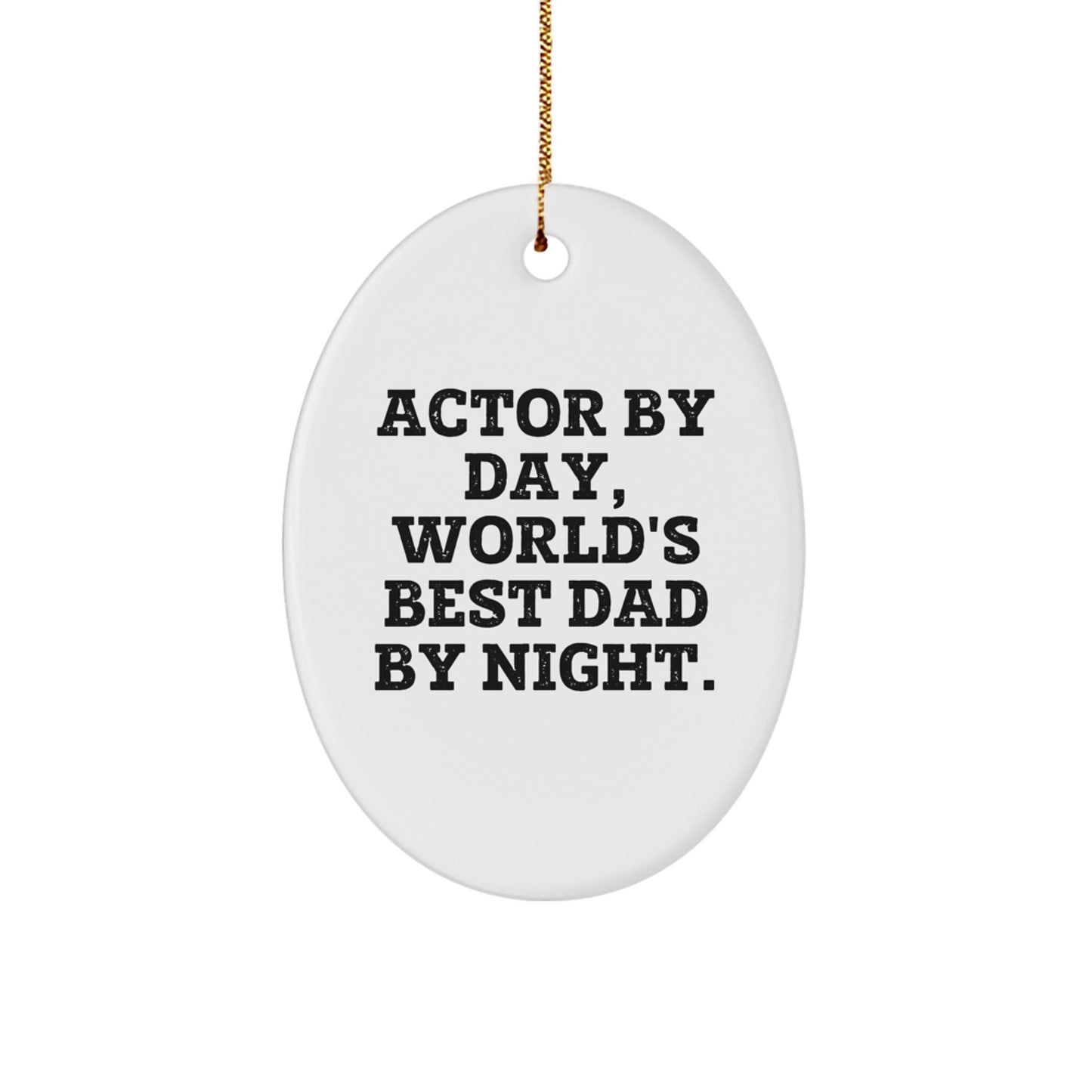 Funny Actor Gifts for Men, Actor Oval Ornament, 'Actor By Day, World's Best Dad By Night' Christmas Unique Gift from Dad, Oval Shaped White Ornament - Image 1