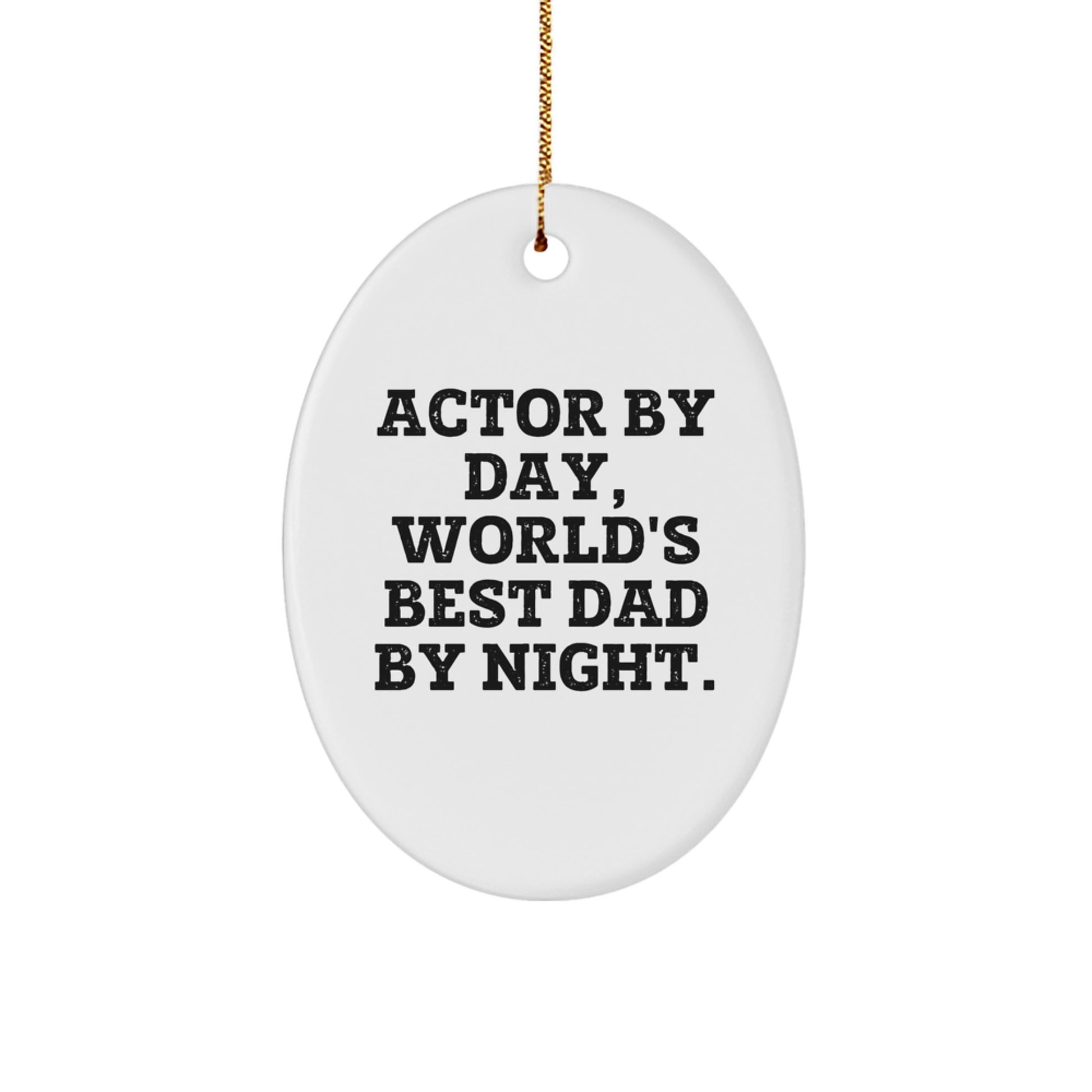 Funny Actor Gifts for Men, Actor Oval Ornament, 'Actor By Day, World's Best Dad By Night' Christmas Unique Gift from Dad, Oval Shaped White Ornament - Image 1