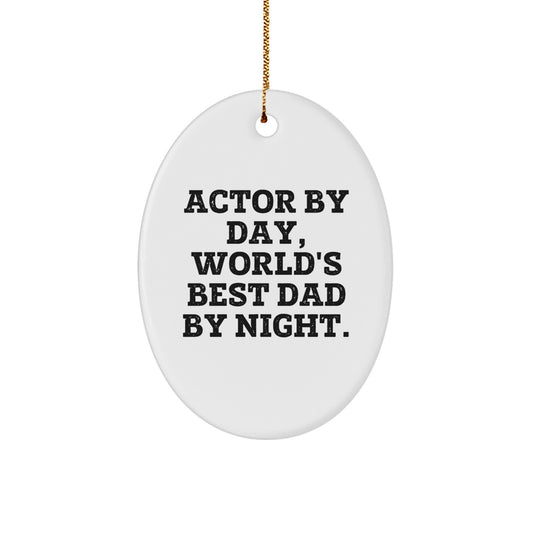 Funny Actor Gifts for Men, Actor Oval Ornament, 'Actor By Day, World's Best Dad By Night' Christmas Unique Gift from Dad, Oval Shaped White Ornament - Image 1