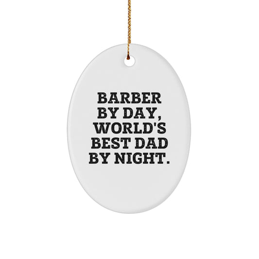 Barber Gifts by Day, Funny Oval Ornament by Night for Men, Christmas Unique Gifts from Dad - Image 1