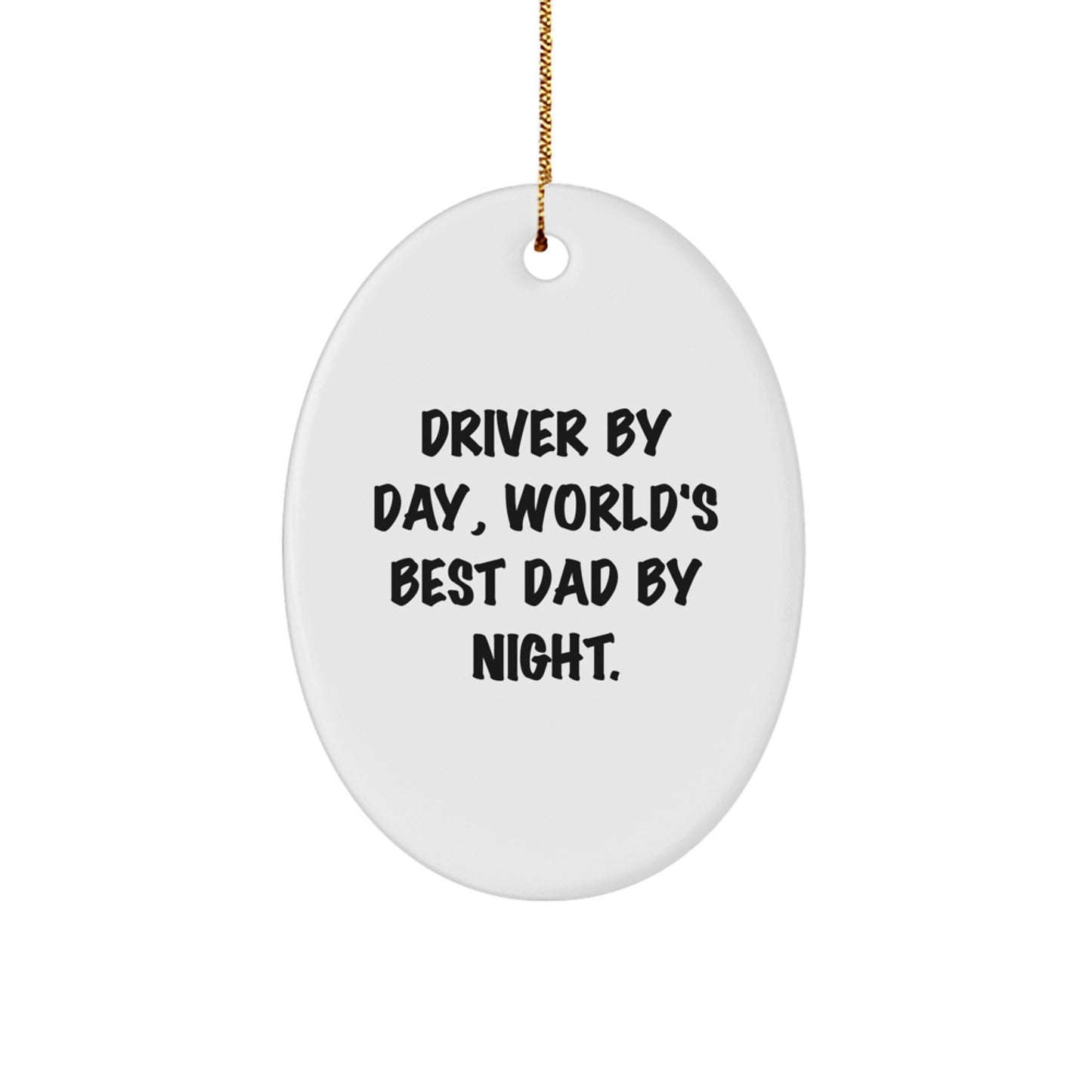 Driver Oval Ornament, Funny Gifts for Him, 'Driver By Day, World's Best Dad By Night.', Christmas Unique Gifts from Men to Friends - Image 1