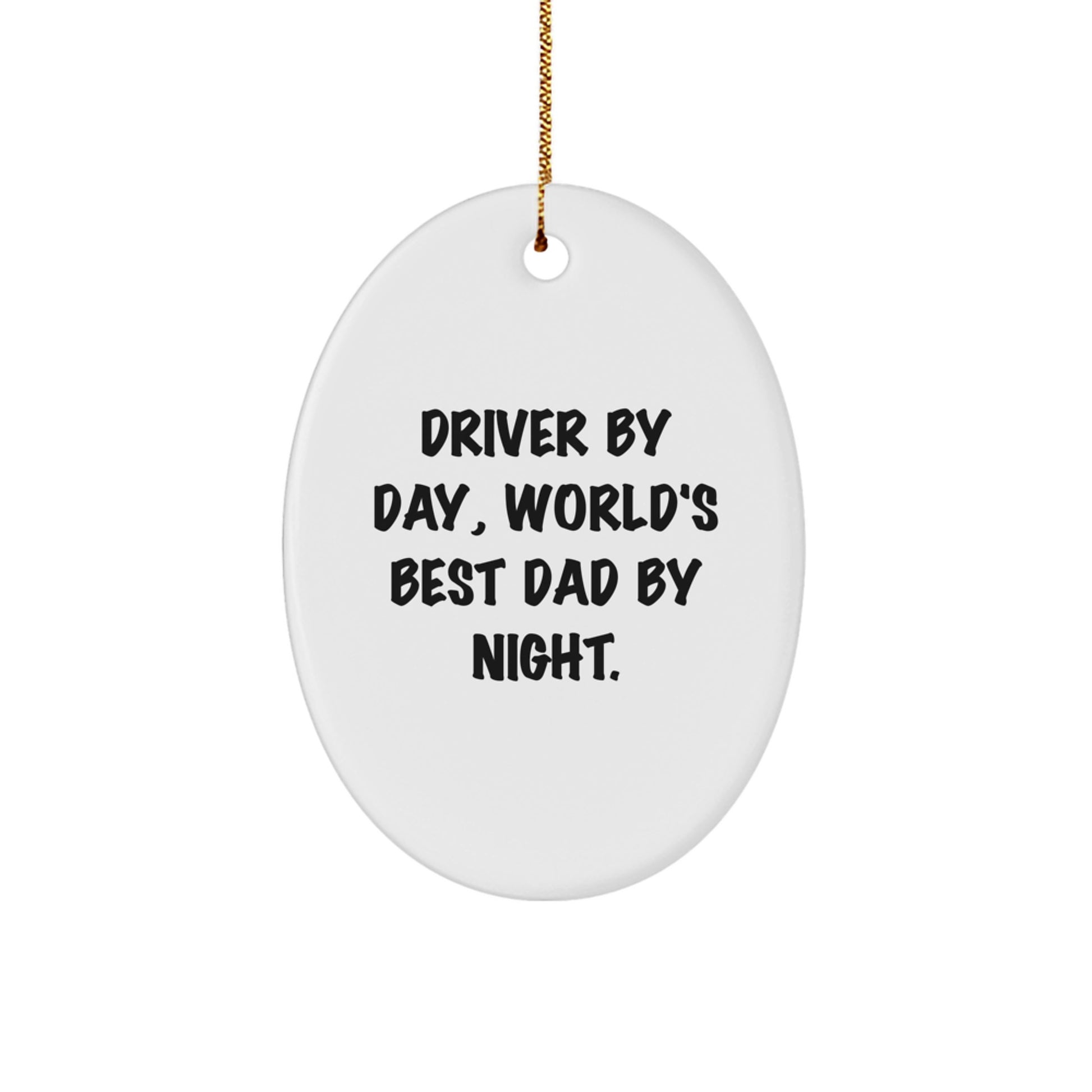 Driver Oval Ornament, Funny Gifts for Him, 'Driver By Day, World's Best Dad By Night.', Christmas Unique Gifts from Men to Friends - Image 1