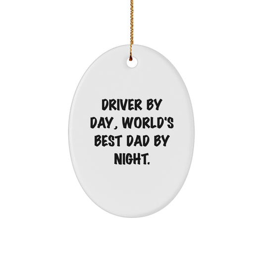 Driver Oval Ornament, Funny Gifts for Him, 'Driver By Day, World's Best Dad By Night.', Christmas Unique Gifts from Men to Friends - Image 1