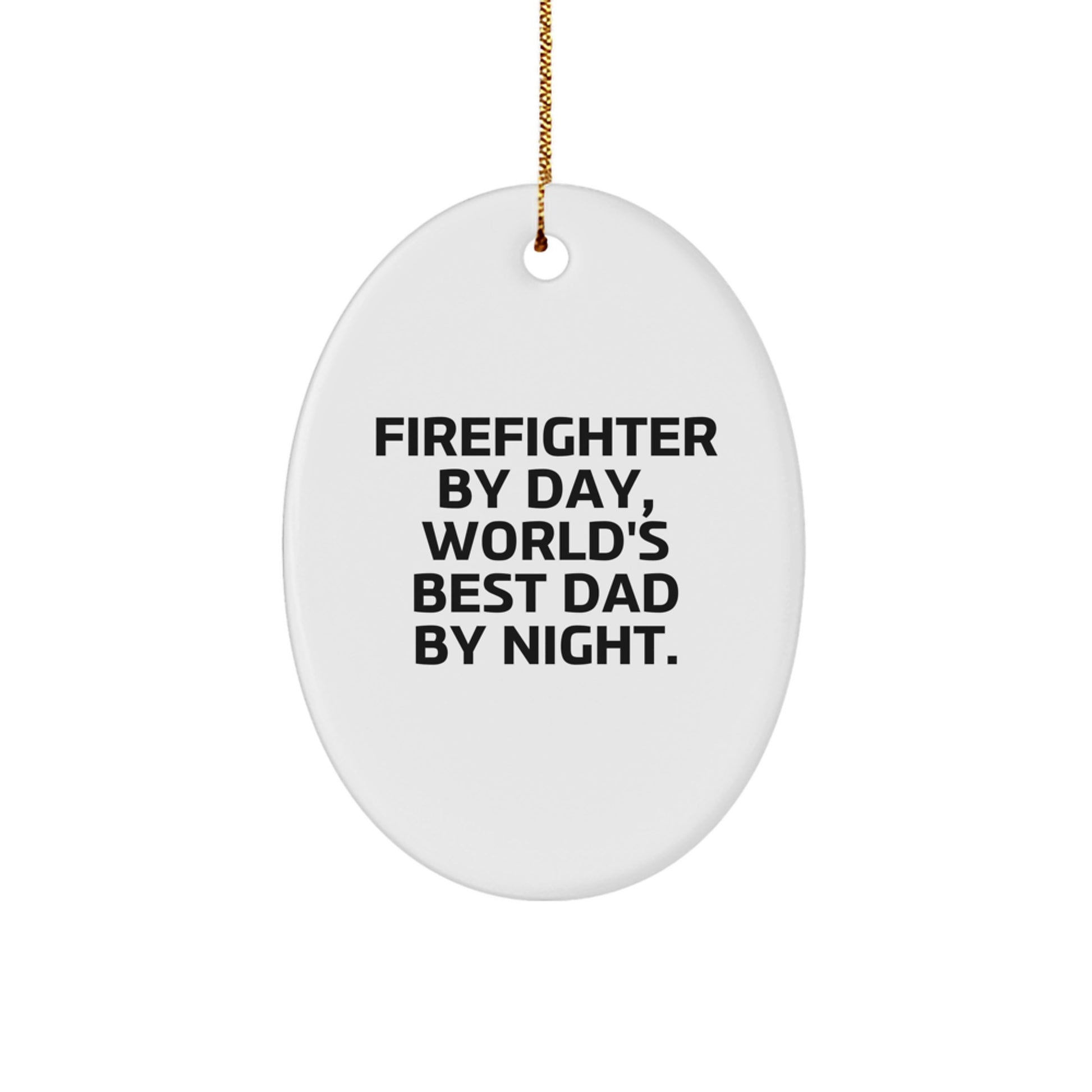 Funny Firefighter Gifts from Dad - Firefighter Oval Ornament for Men, Christmas Unique Presents - Image 1