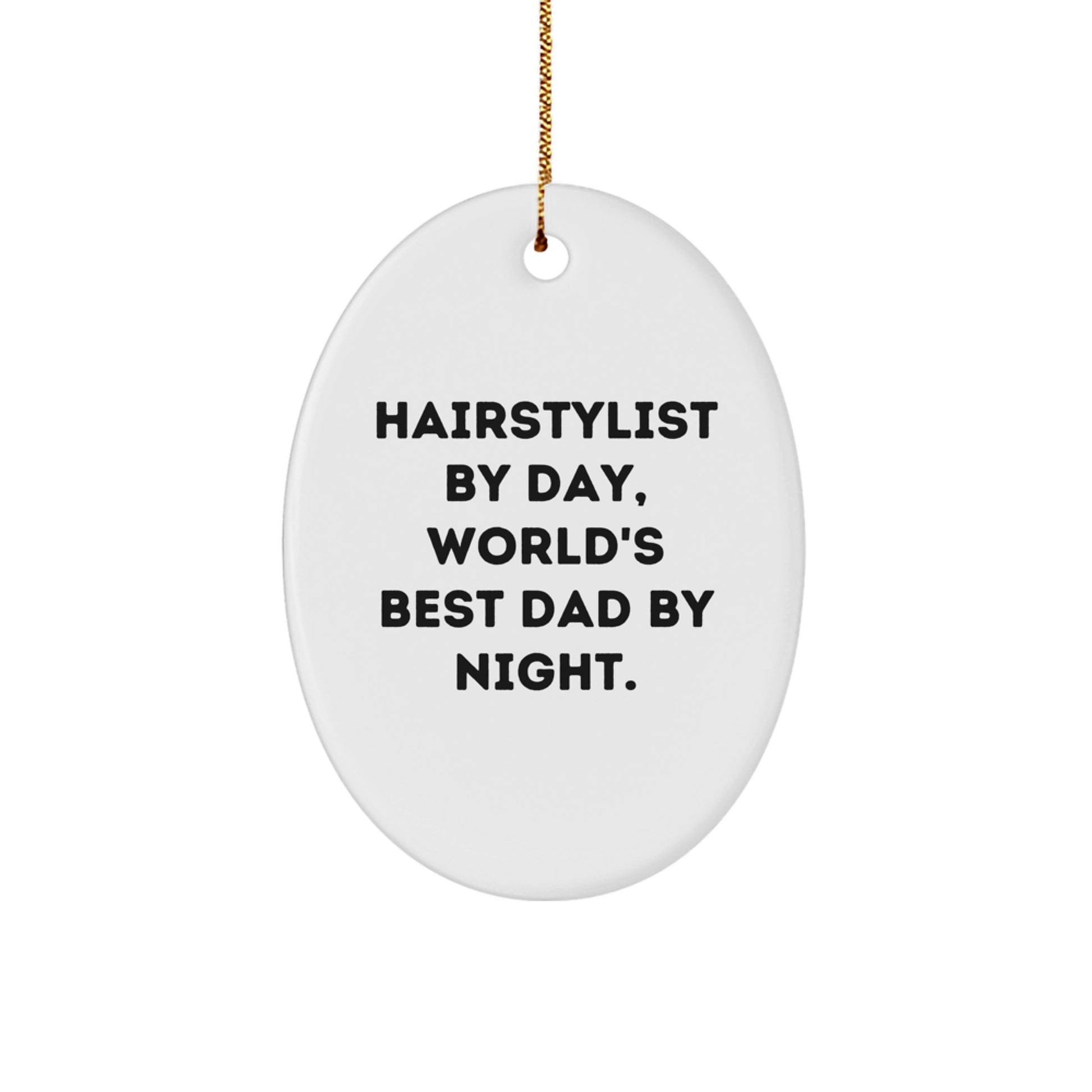 Hairstylist Gifts from Dad - Oval Ornament for Christmas - 'Hairstylist By Day, World's Best Dad By Night.' - Image 1
