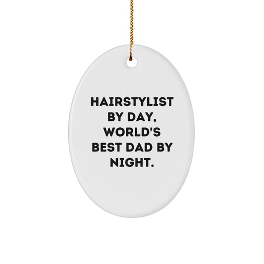 Hairstylist Gifts from Dad - Oval Ornament for Christmas - 'Hairstylist By Day, World's Best Dad By Night.' - Image 1