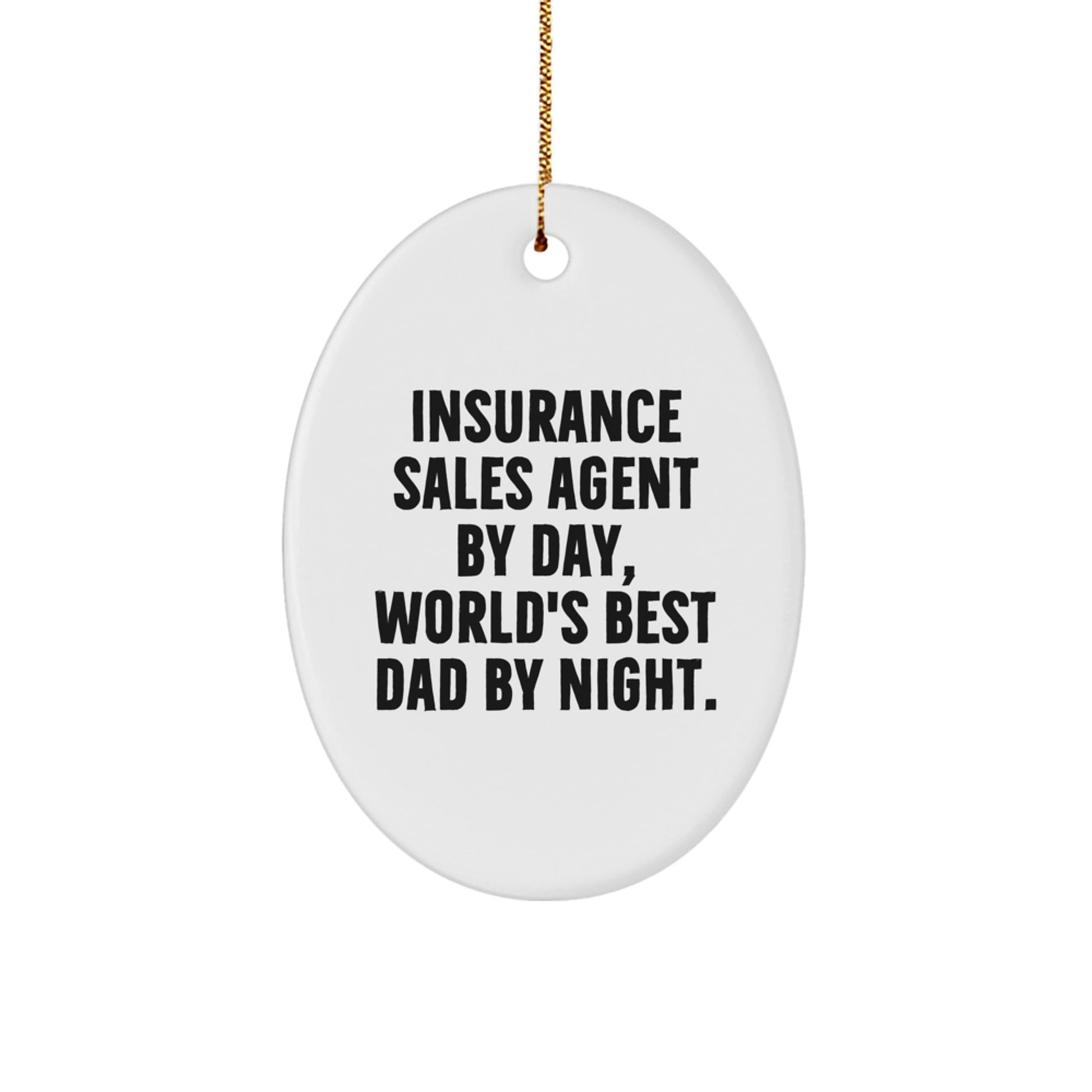 Insurance Sales Agent Gifts from Men for Christmas Unique Oval Ornaments - 'Insurance Sales Agent By Day, World's Best Dad By Night.' - Image 1