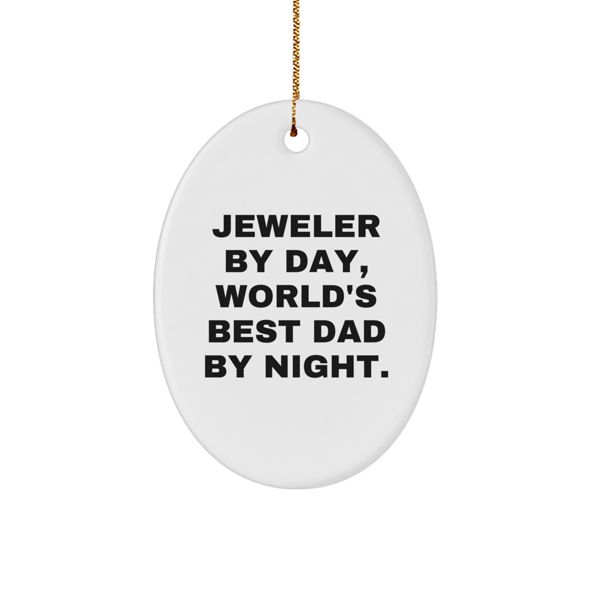 Jeweler Gifts from Men - Funny Oval Ornament for World's Best Dad By Night. - Christmas Unique Gifts - Image 1