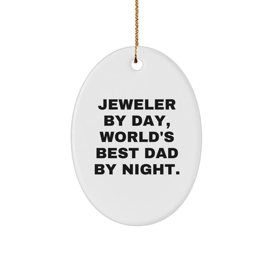 Jeweler Gifts from Men - Funny Oval Ornament for World's Best Dad By Night. - Christmas Unique Gifts - Image 1