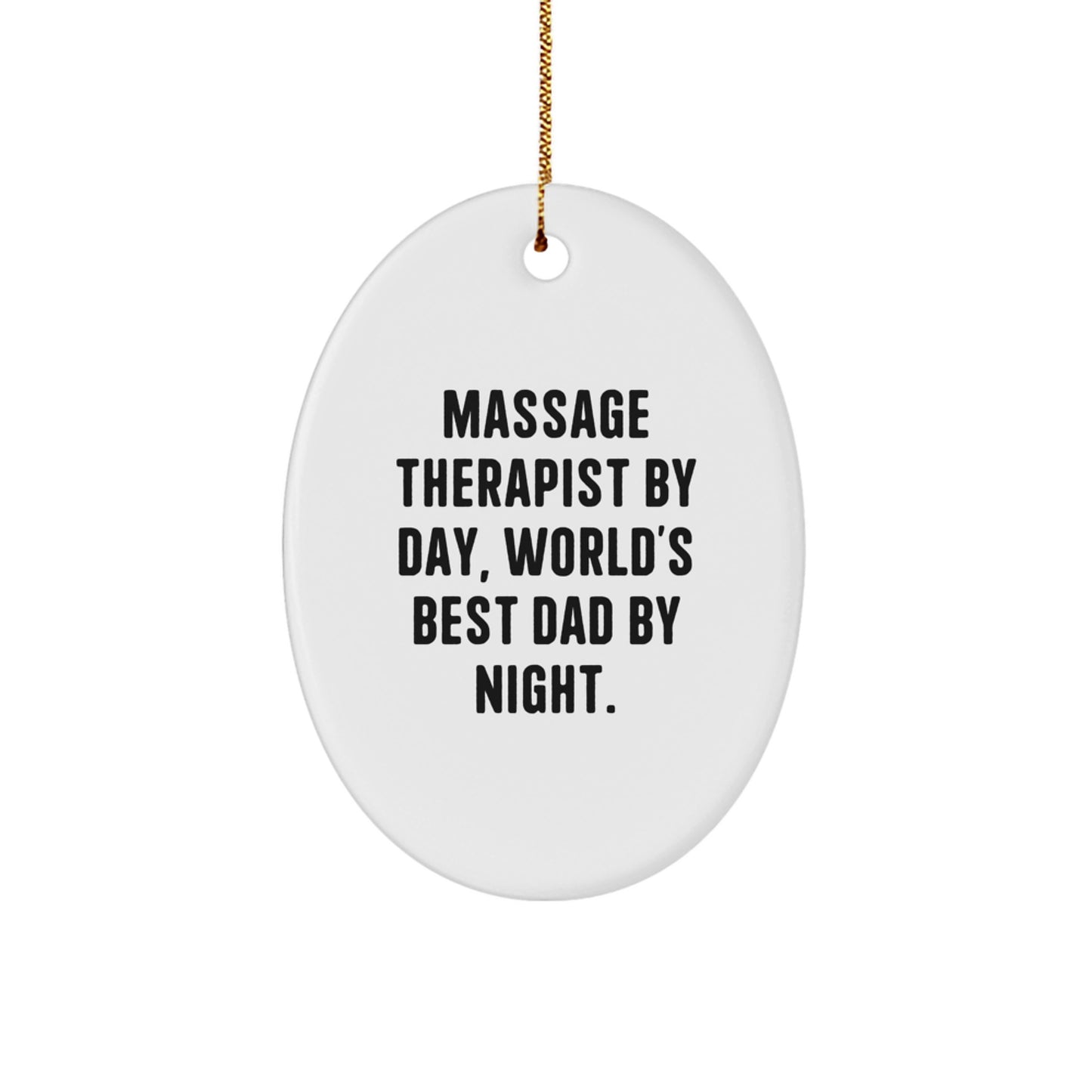 Massage Therapist Funny Oval Ornament, Gifts from Men to Massage Therapist By Day, World's Best Dad By Night., Unique Christmas Unique Gifts - Image 1