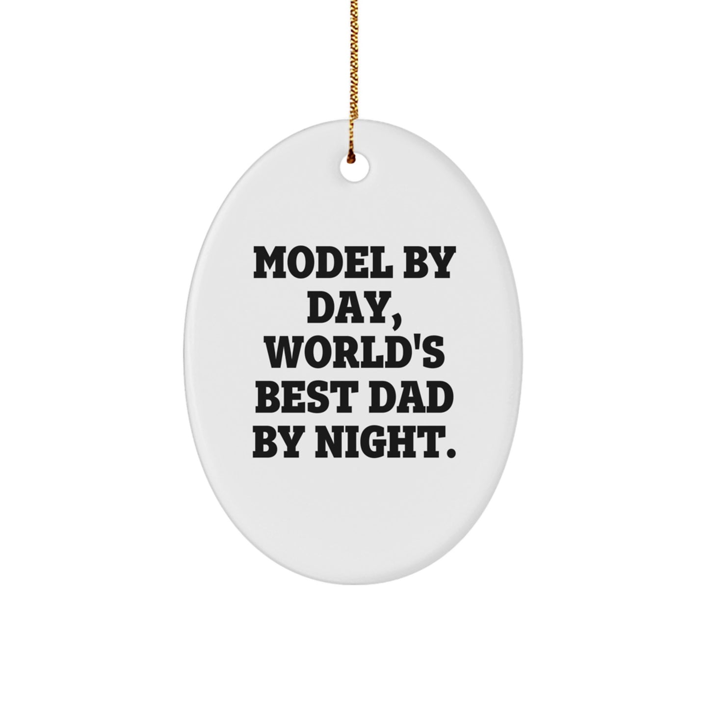 Funny Model Gifts from Dad for Christmas Unique Oval Ornament - Image 1