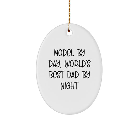 Funny Model Dad Gifts from Men, Model Oval Ornament for Christmas, Model By Day World's Best Dad By Night - Image 1