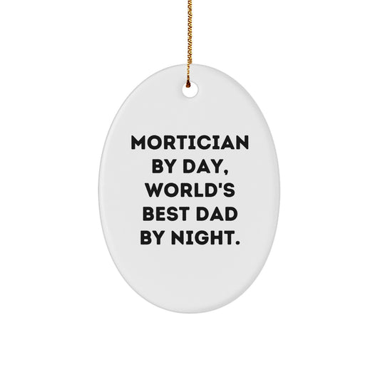 Funny Mortician Gifts for Men, Oval Ornament, Mortician By Day, World's Best Dad By Night, Unique Christmas Unique Gifts from Men to Family - Image 1