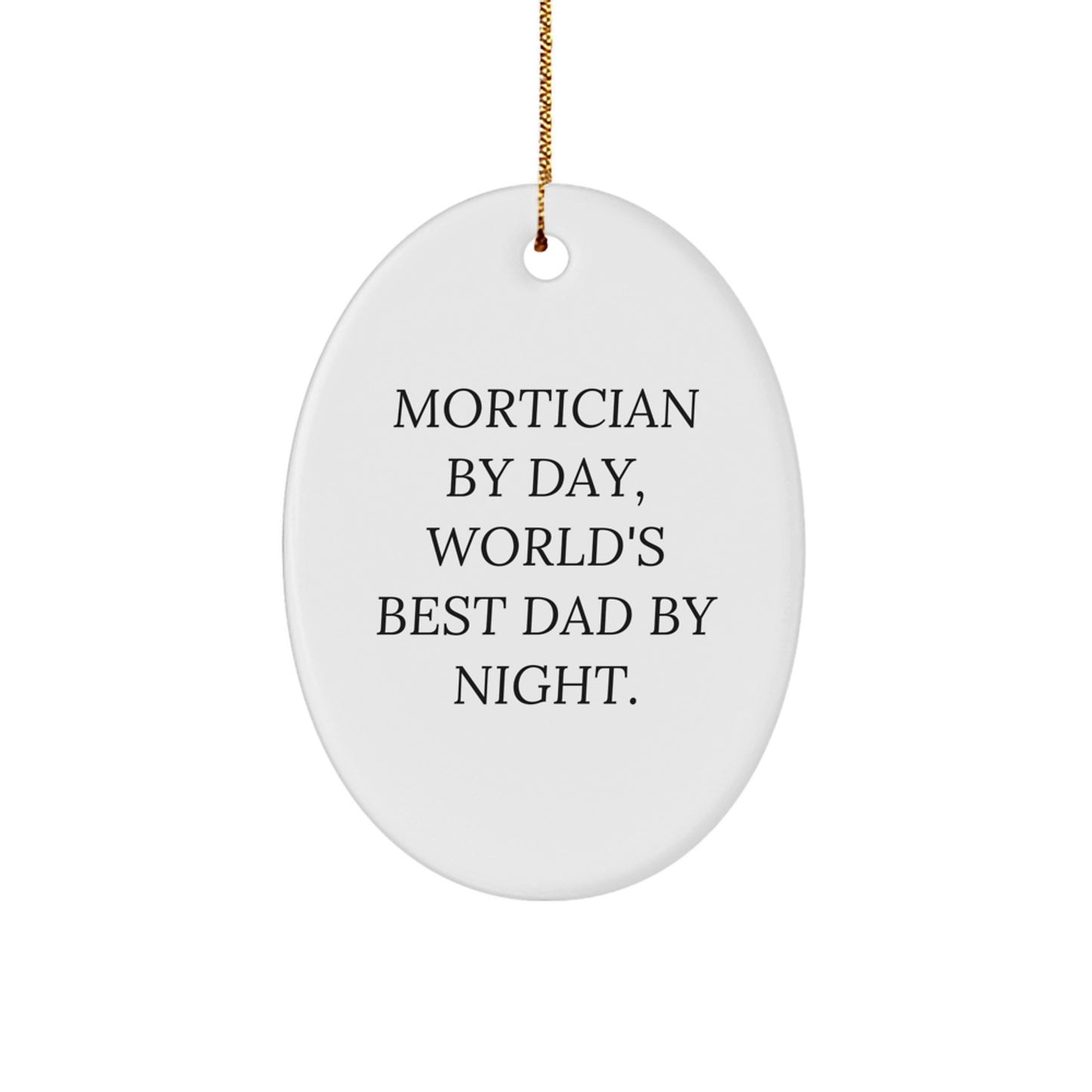 Funny Mortician Gifts, Mortician By Day World's Best Dad By Night Oval Ornament, Christmas Unique Gifts from Men to Mortician - Image 1