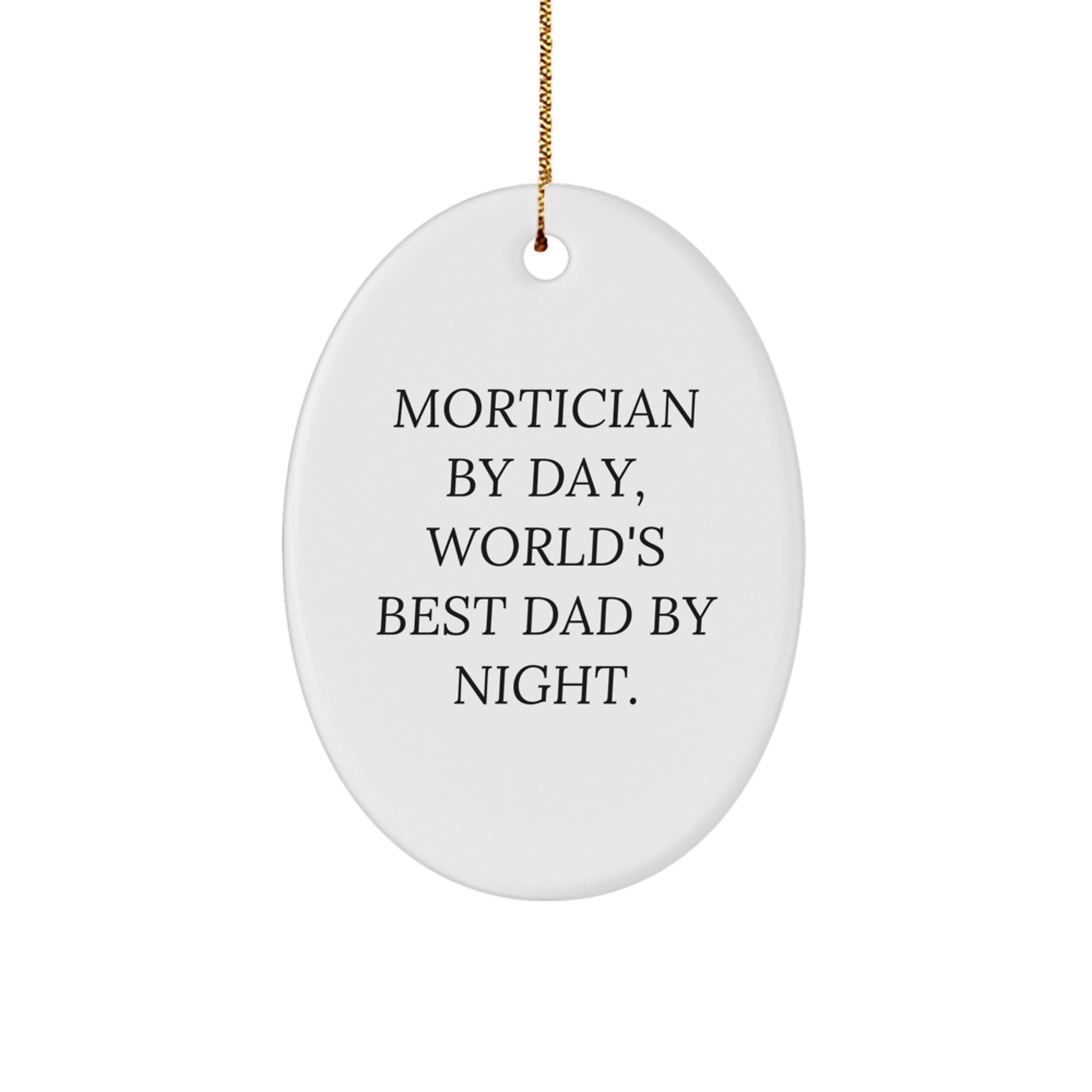 Funny Mortician Gifts, Mortician By Day World's Best Dad By Night Oval Ornament, Christmas Unique Gifts from Men to Mortician - Image 1
