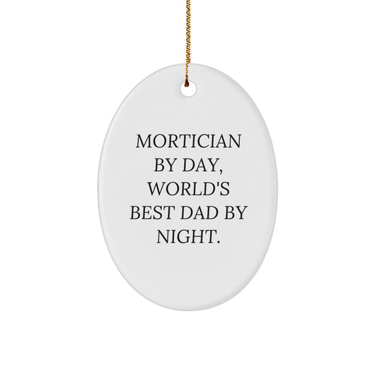 Funny Mortician Gifts, Mortician By Day World's Best Dad By Night Oval Ornament, Christmas Unique Gifts from Men to Mortician - Image 1