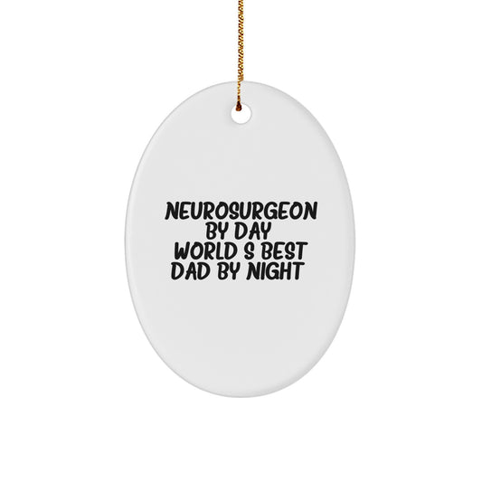 Funny Neurosurgeon Gifts for Christmas - Oval Ornament, 'Neurosurgeon By Day, World's Best Dad By Night' Quote, Gifts from Men to Family Friends - Image 1