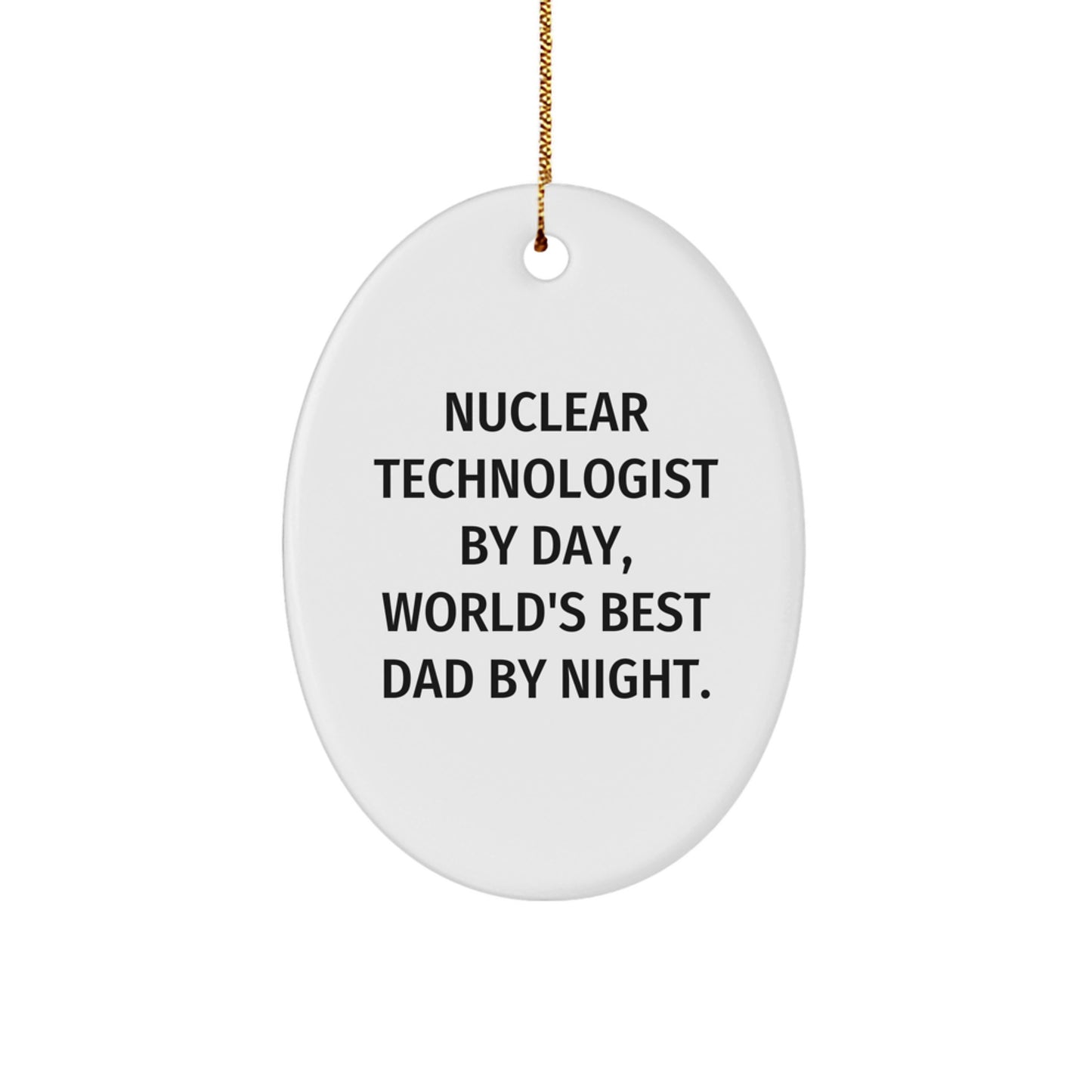 Funny Nuclear Technologist Gifts for Men - Oval Ornament with 'Nuclear Technologist By Day, World's Best Dad By Night' Quote, Christmas Unique Presents - Image 1