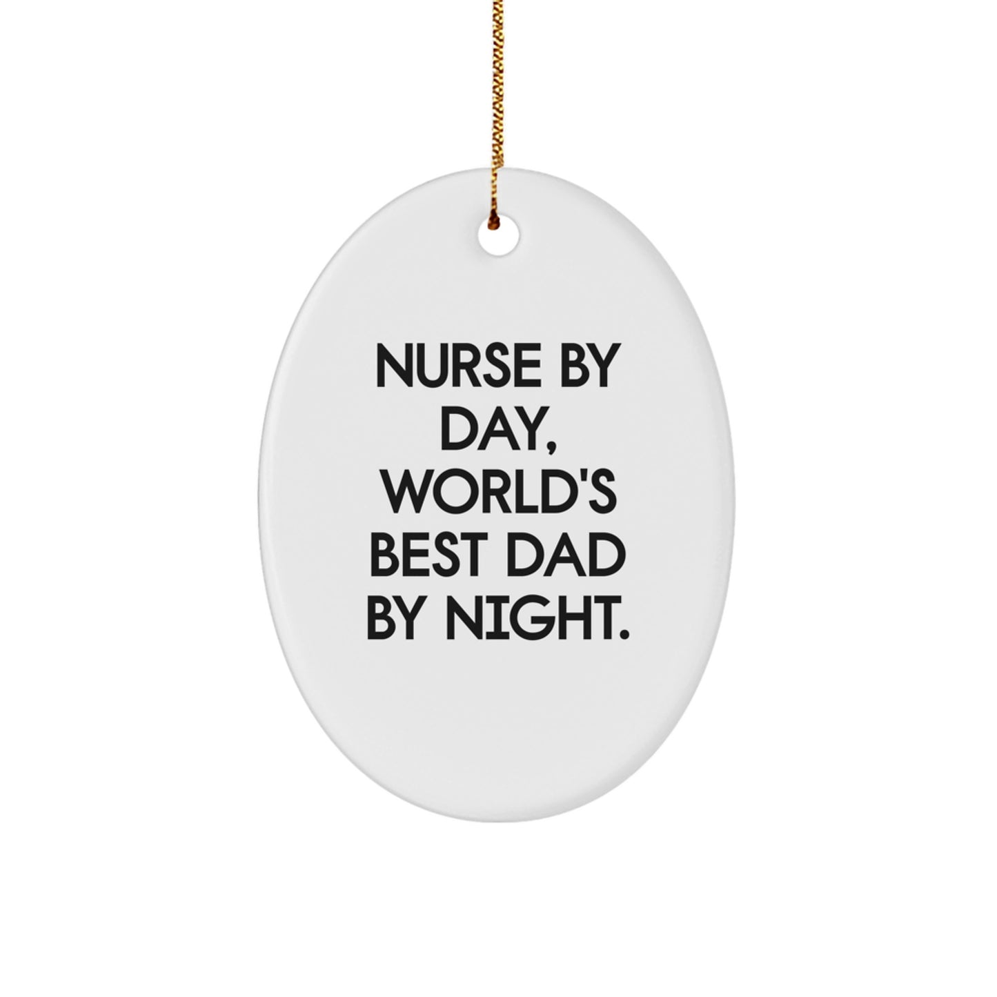 Funny Nurse Gifts from Men - Christmas Unique Ornament for Nurses by Day, World's Best Dad by Night - Image 1