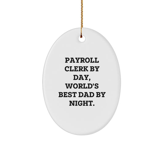 Payroll Clerk Gifts - Oval Ornament for Payroll Clerk By Day, World's Best Dad By Night., Funny Oval Ornament Gifts from Men to Payroll Clerk for Christmas - Image 1