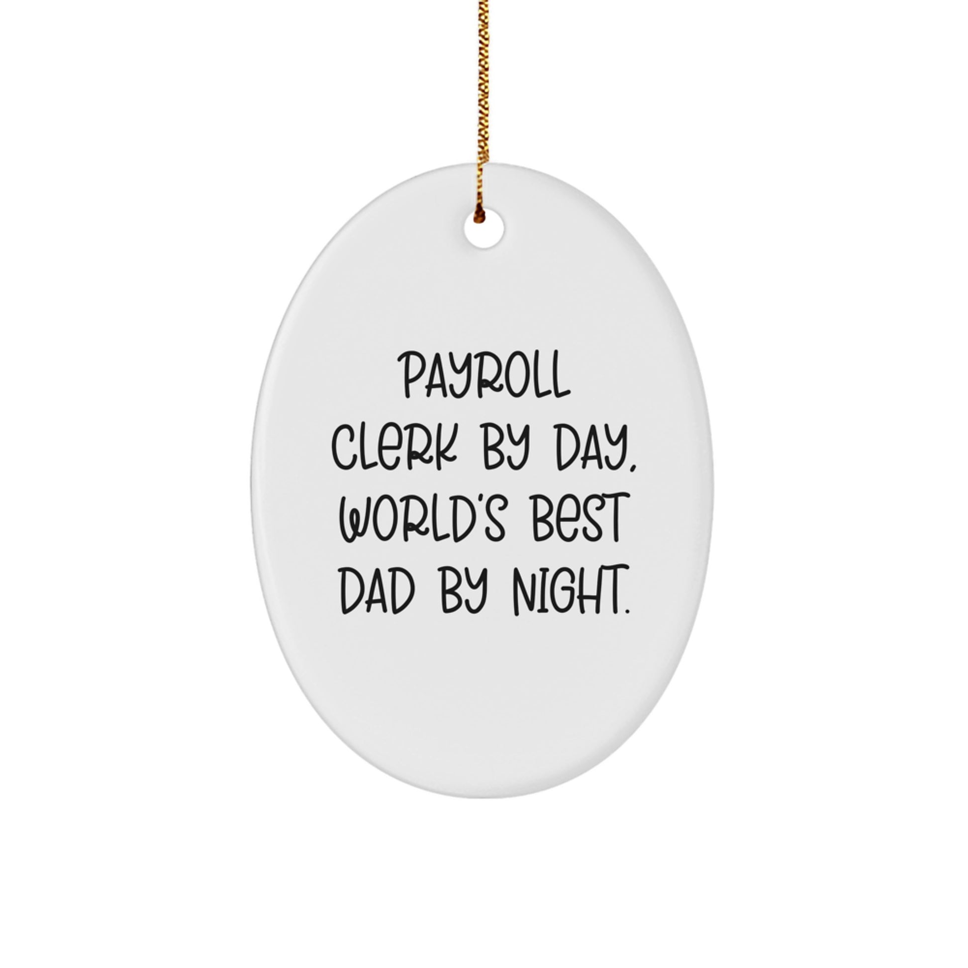 Payroll Clerk Gifts from Friends, Payroll Clerk By Day, World's Best Dad By Night. Oval Ornament, Funny Quote, Christmas Unique Gifts - Image 1
