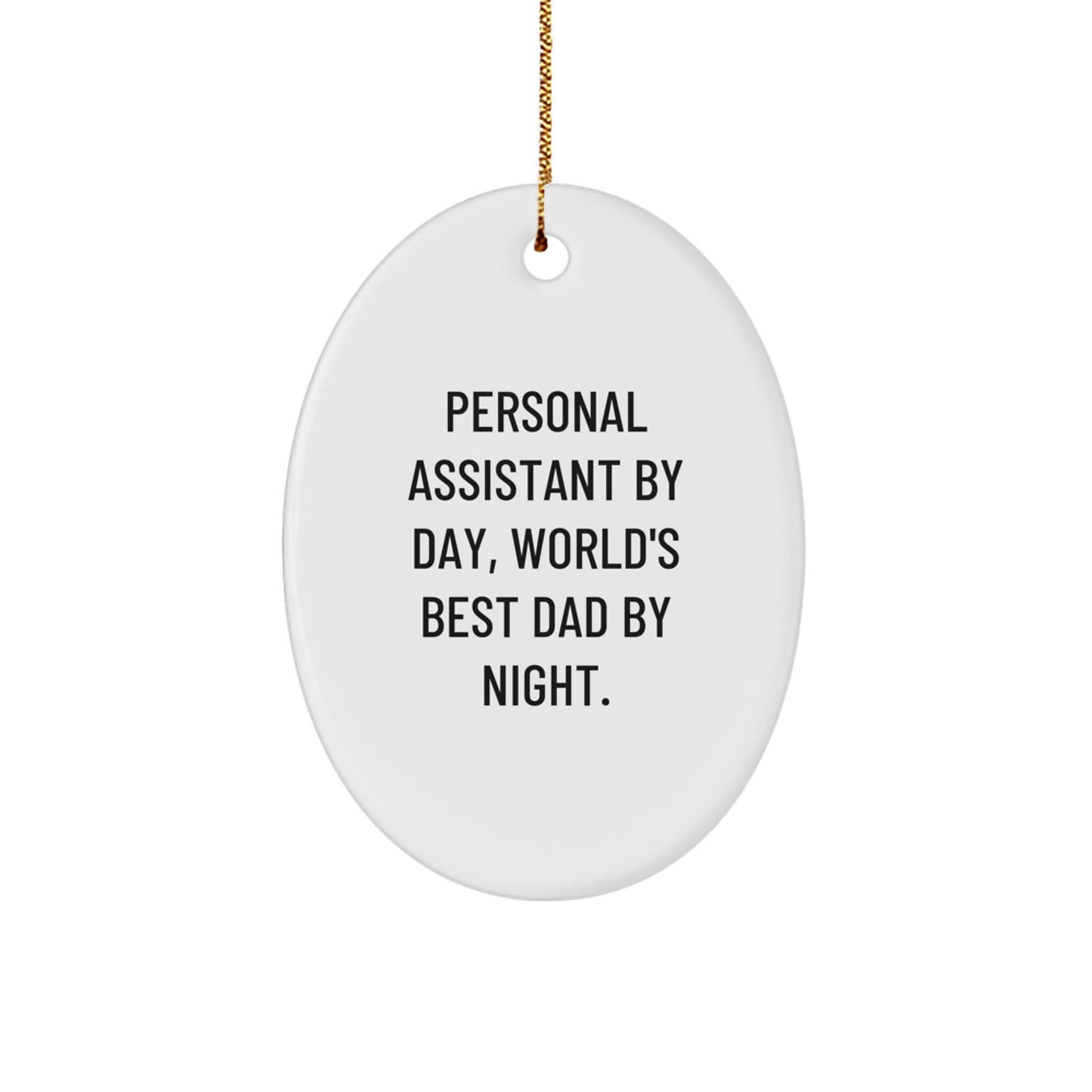 Personal Assistant Gifts by Day, World's Best Dad by Night Oval Ornament, White, Christmas Unique Gift Idea for Him from Men, Perfect for Coworkers, Friends, or Family - Image 1