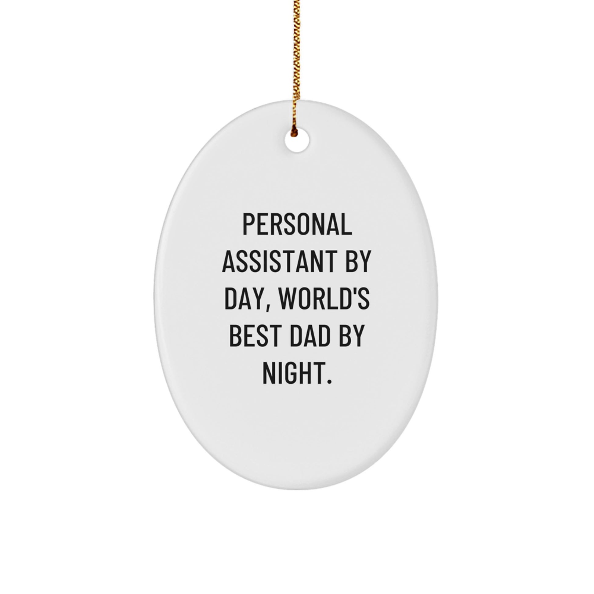 Personal Assistant Gifts by Day, World's Best Dad by Night Oval Ornament, White, Christmas Unique Gift Idea for Him from Men, Perfect for Coworkers, Friends, or Family - Image 1