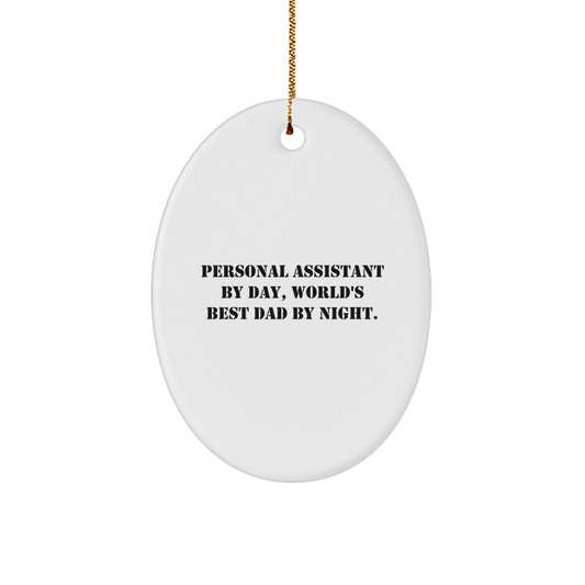Personal Assistant Gifts by Day, Oval Ornament by Night, Funny Quote, Christmas Decorations for Home, Gifts from Dad to Personal Assistant - Image 1