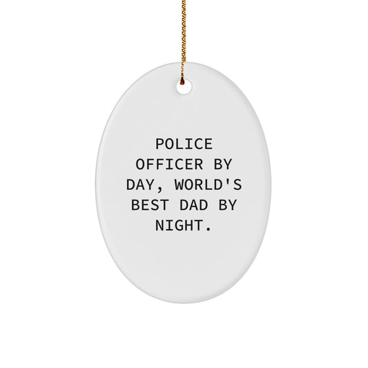 Police Officer Gifts from Men, Funny Oval Ornaments for Him, Christmas Unique Gifts for Police Officer By Day, World's Best Dad By Night. - Image 1