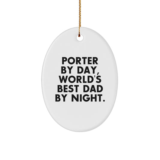 Porter By Day Funny Oval Ornament Gifts from Men for Christmas Decorations, World's Best Dad By Night Quote - Image 1