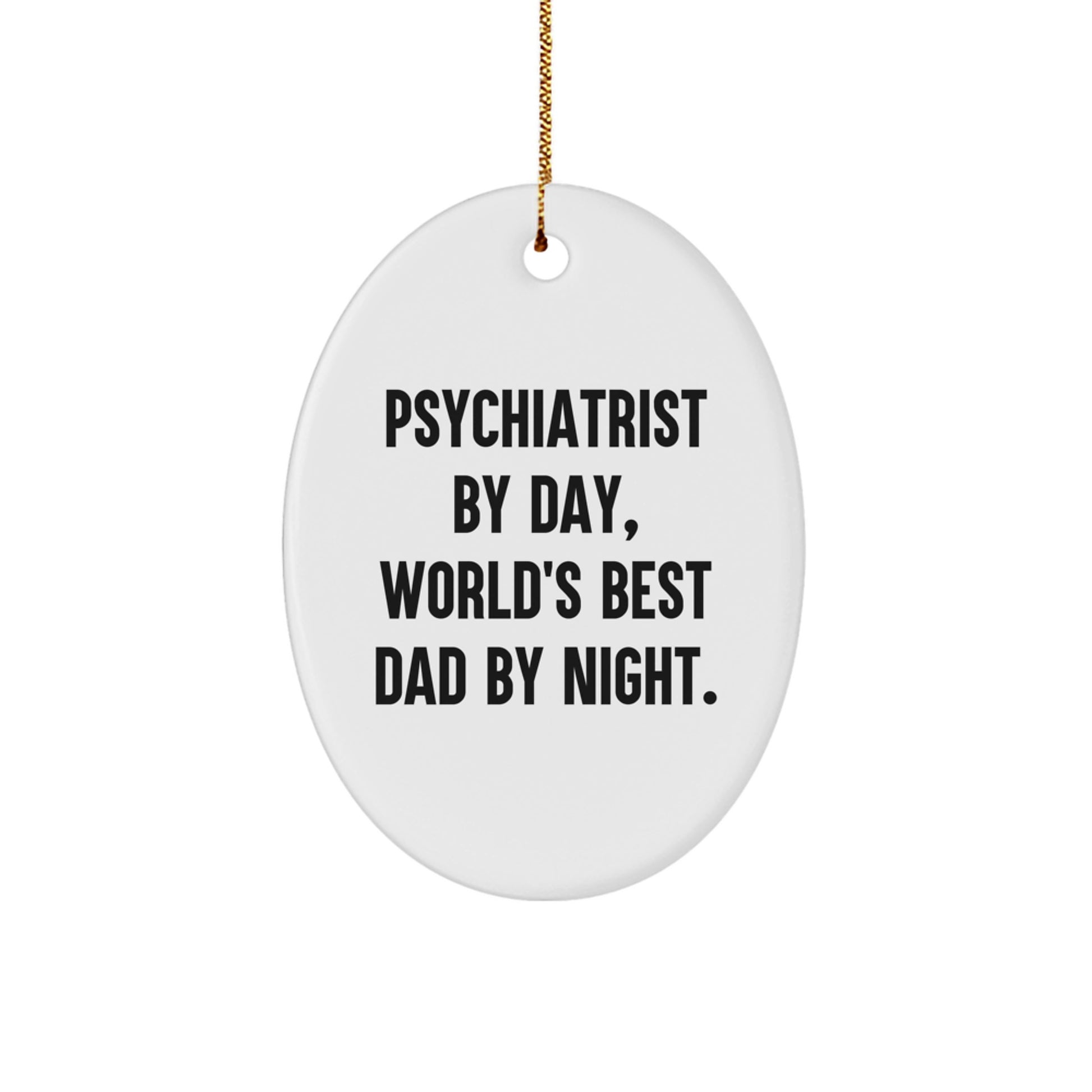 Psychiatrist Gifts, Funny Oval Ornament, 'Psychiatrist By Day, World's Best Dad By Night.' Christmas Unique Gift for Men, Friends, Family - Gifts from Dad - Image 1