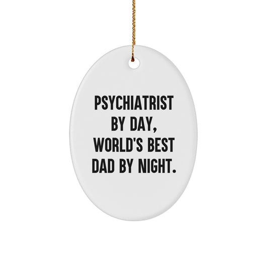Psychiatrist Gifts, Funny Oval Ornament, 'Psychiatrist By Day, World's Best Dad By Night.' Christmas Unique Gift for Men, Friends, Family - Gifts from Dad - Image 1