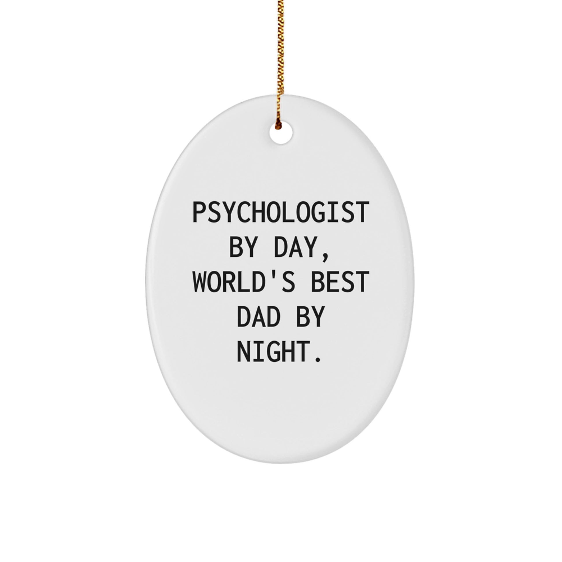 Psychologist Gifts from Men, Funny Oval Ornament for Christmas, 'Psychologist By Day, World's Best Dad By Night.' - Image 1