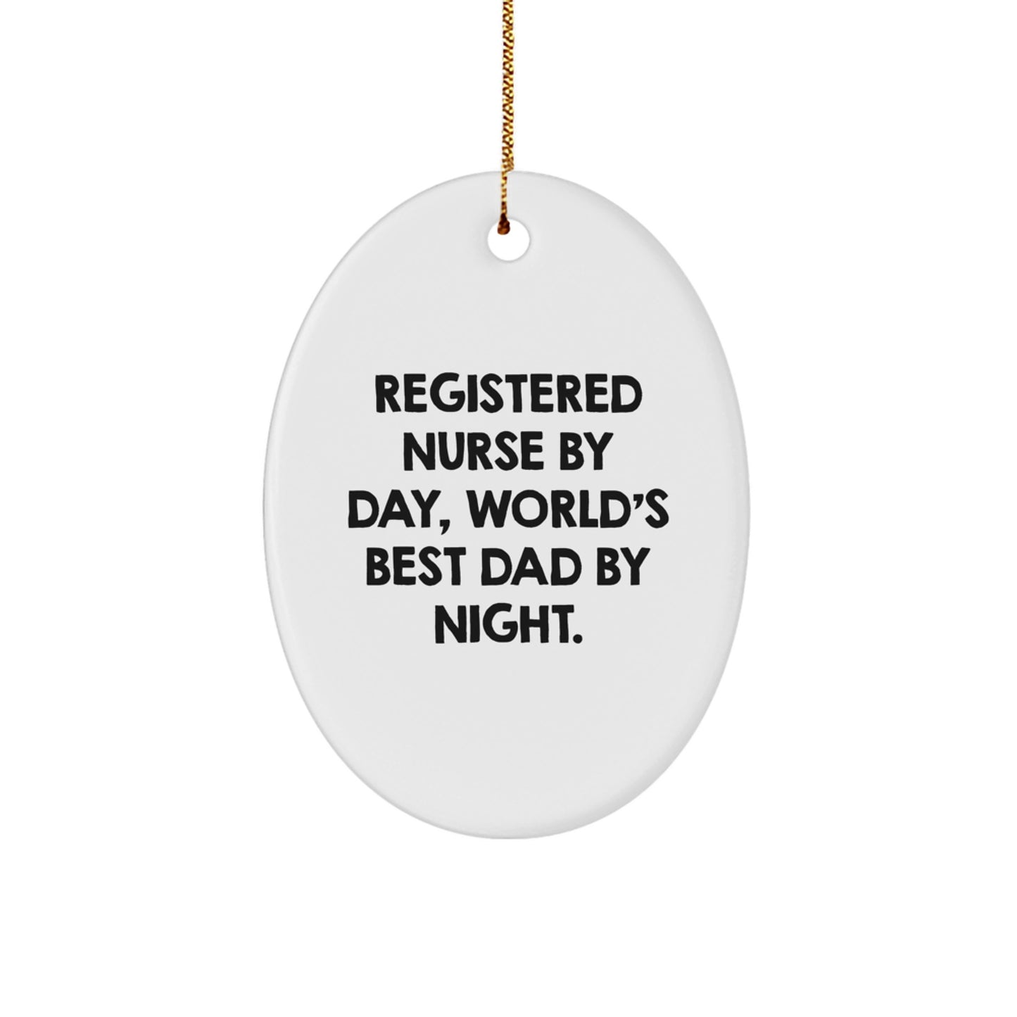 Registered Nurse Gifts, Funny Oval Ornament, 'Registered Nurse By Day, World's Best Dad By Night.' Quote, Christmas Unique Gifts from Family - Image 1