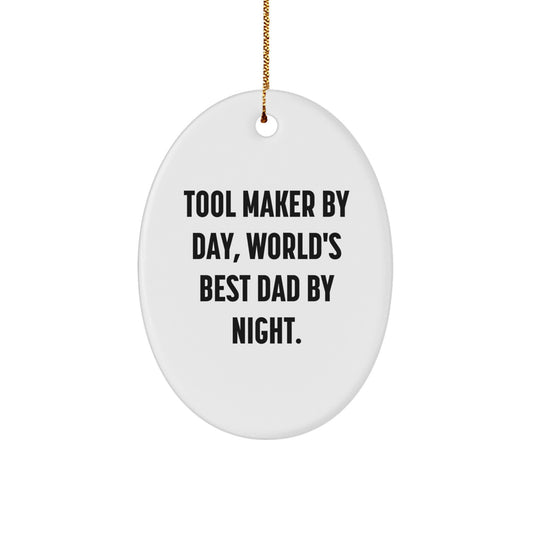 Tool Maker Gifts by Day, Oval Ornament by Night, Funny Christmas Unique Gifts from Dad to Tool Maker - Image 1