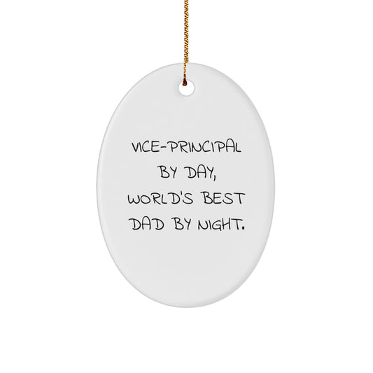 Vice-Principal Gifts from Men, Vice-Principal By Day, World's Best Dad By Night., Oval Ornament for Vice-Principal, Funny Christmas Unique Gifts - Image 1