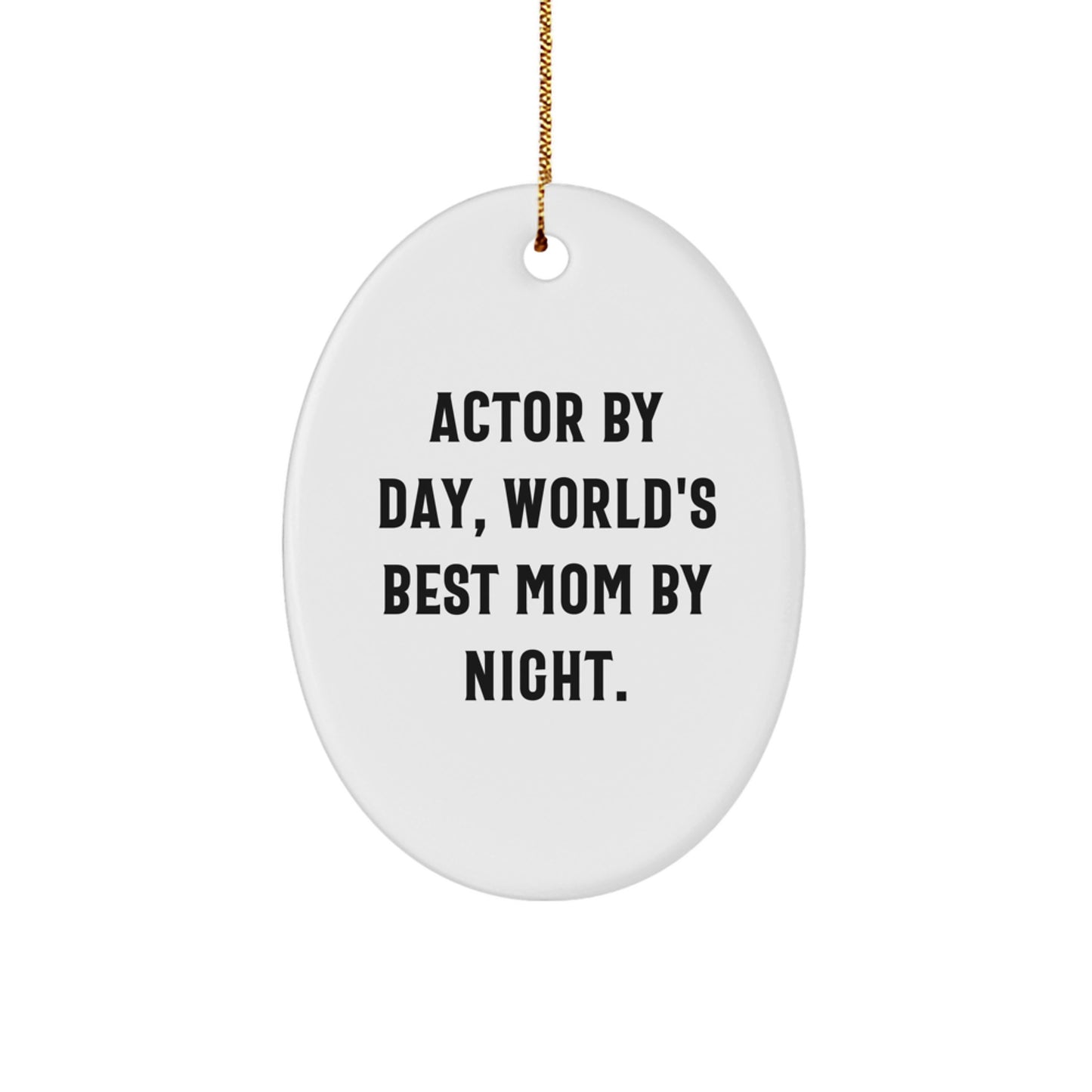 Actor Quotes Funny Gifts from Mom, Oval Ornament for Actor, World's Best Mom By Night, Christmas Unique Gifts for Her, Gifts from Women to Actor Friends - Image 1