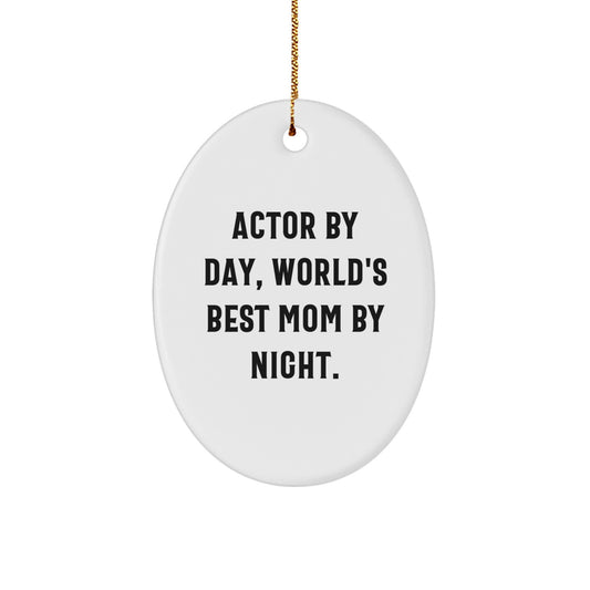 Actor Quotes Funny Gifts from Mom, Oval Ornament for Actor, World's Best Mom By Night, Christmas Unique Gifts for Her, Gifts from Women to Actor Friends - Image 1