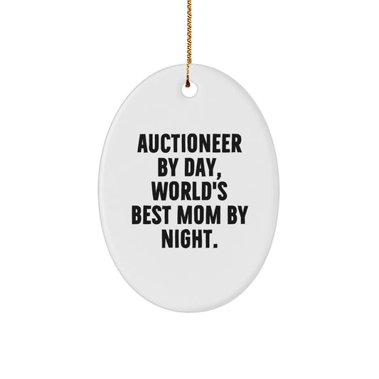 Funny Auctioneer Gifts for Men - Oval Ornament by Auctioneer By Day, World's Best Mom By Night - Christmas Unique Gifts from Mom - Image 1