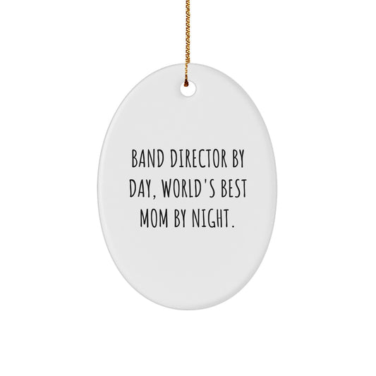 Band Director Gifts from Mom, 'Band Director By Day, World's Best Mom By Night.' Oval Ornament for Christmas, Gifts for Band Director - Image 1