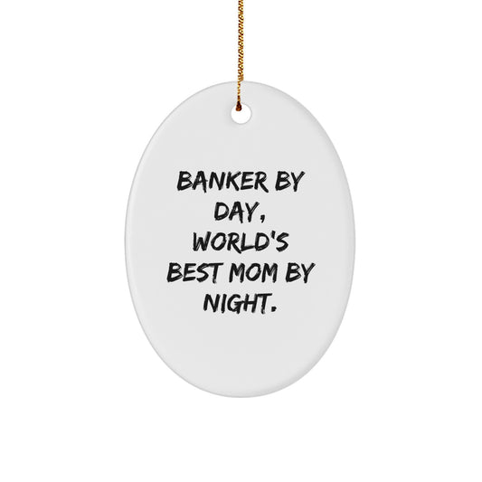 Personalized Gifts from Men to Banker Friends - Oval Ornament 'Banker By Day, World's Best Mom By Night.' Christmas Unique Gifts - Image 1