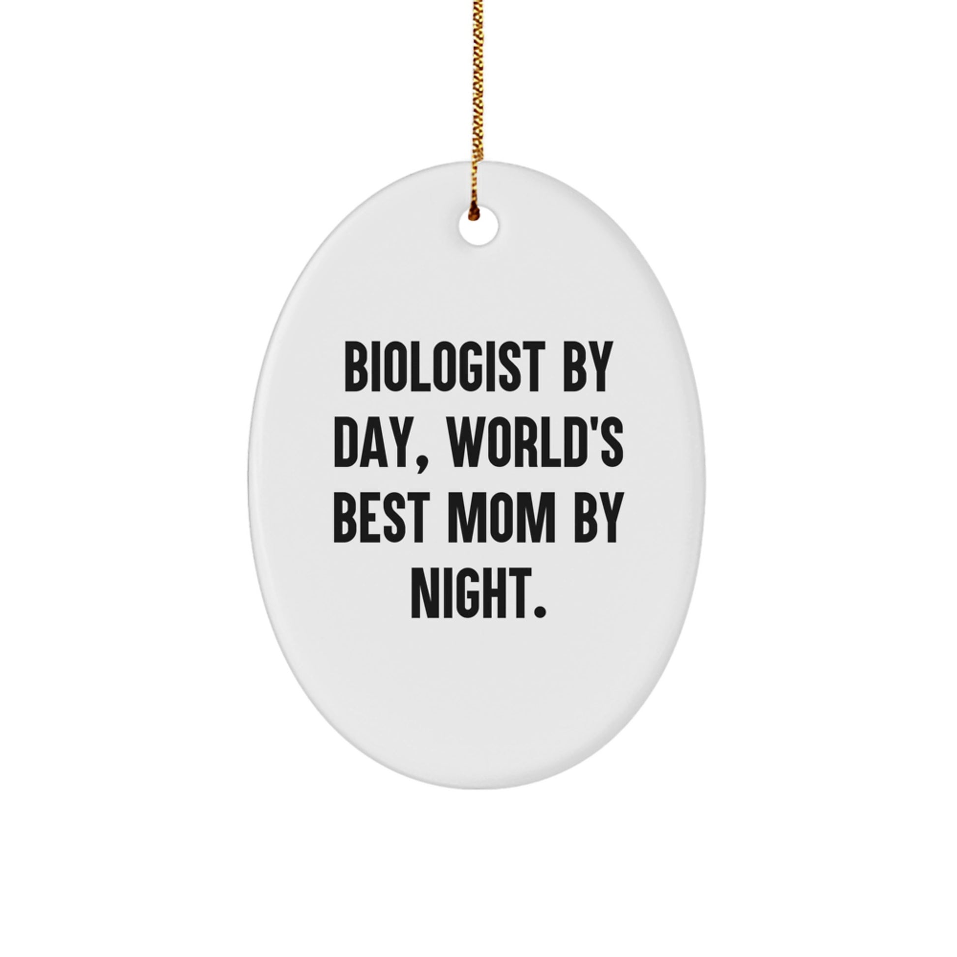 Biologist Gifts, Oval Ornament, Funny Quote, Christmas Unique Gifts from Mom - Image 1